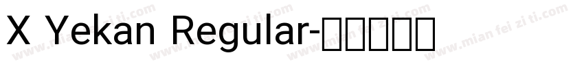 X Yekan Regular字体转换